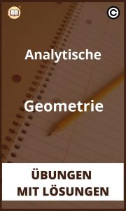 Analytische Geometrie übungen mit Lösungen PDF