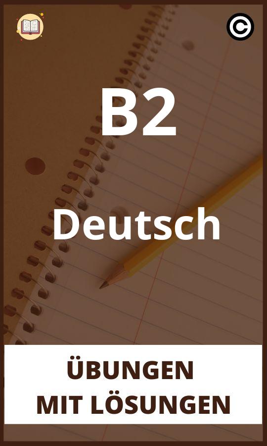 B2 Deutsch übungen mit Lösungen