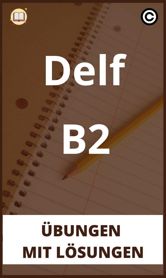 Delf B2 Übungen mit Lösungen