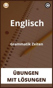 Englisch Grammatik Zeiten Übungen mit Lösungen PDF