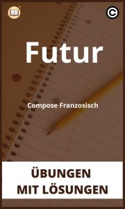 Futur Compose Französisch Übungen mit lösungen PDF