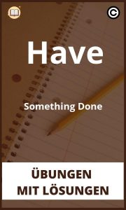 Have Something Done übungen mit Lösungen PDF
