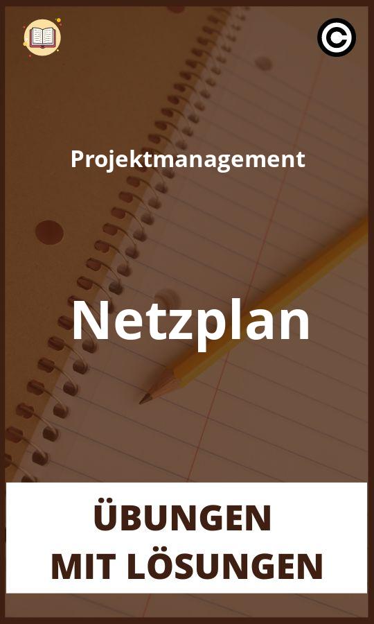 Projektmanagement Netzplan übungen mit Lösungen